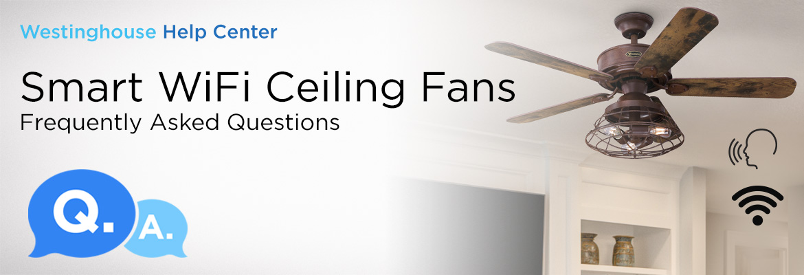 Smart WiFi Ceiling Fans - Frequently Asked Questions
